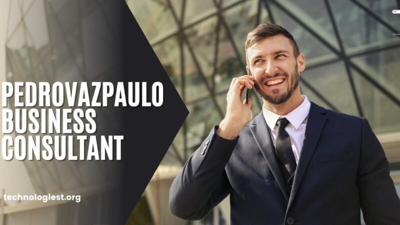 Pedrovazpaulo Business Consultant: Everything You Need To Know